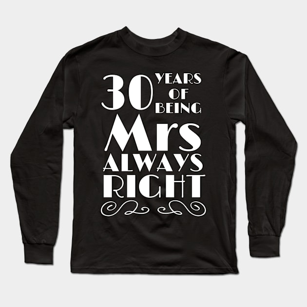 30 Years of Being Mrs Always Right Wedding Anniversary Gift Gift Long Sleeve T-Shirt by Tracy